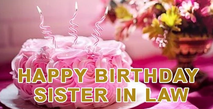 Top 40 Happy Birthday Sister in Law Quotes, Sms, Status