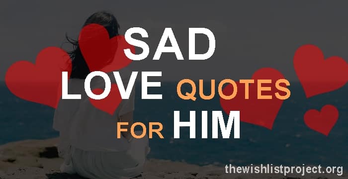 Top 21 Sad Love Quotes For Him with Images