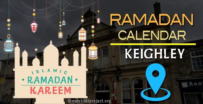 Ramadan 2023 Calendar Keighley: Sehar & Iftar Time