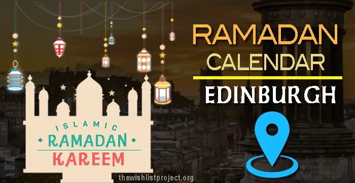 Ramadan 2023 Calendar Edinburgh: Sehar & Iftar Time