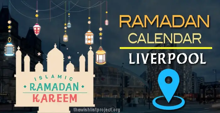 Ramadan 2022 Calendar Liverpool: Sehar & Iftar Time