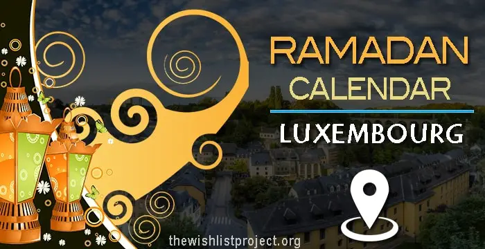 Ramadan 2022 Calendar Luxembourg: Sehar & Iftar Time