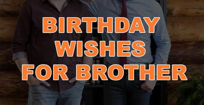 Happy Birthday Wishes For Brother – Quotes, Sms & Status