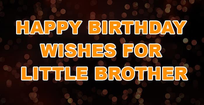 Top 32 Birthday Wishes For Little Brother Quotes Sms Status Yo Handry