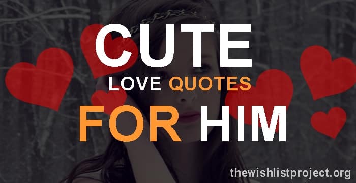 Him cute quotes to 165 Cute