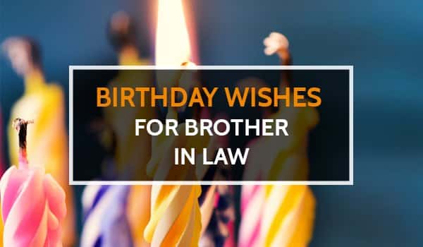 Top 24 Birthday Wishes For Brother In Law Quotes