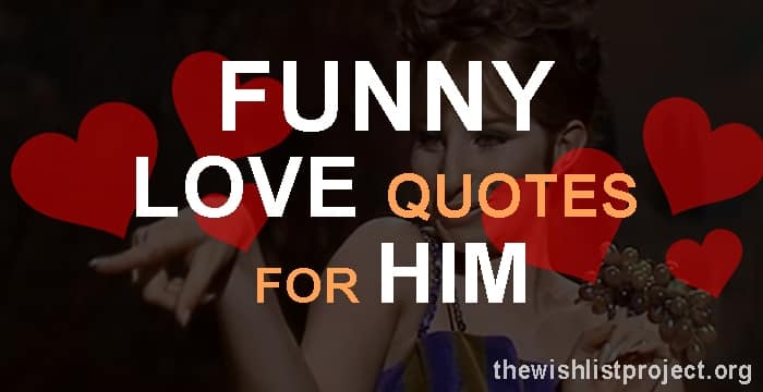 Top 20 Funny Love Quotes For Him with Images