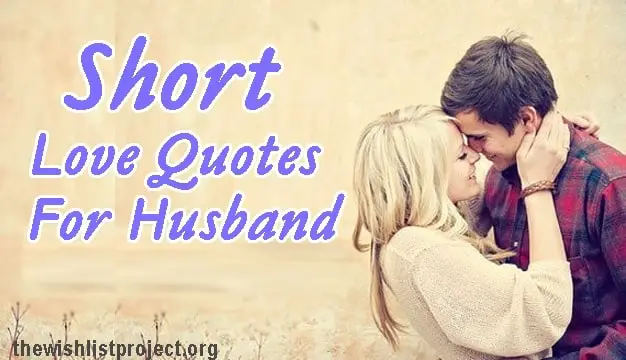 Top 31 Short Love Quotes For Husband Amazing Collection & Images - Yo Handry